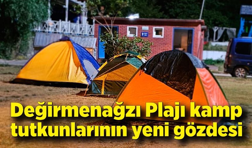 Değirmenağzı Plajı kamp tutkunlarının yeni gözdesi oldu