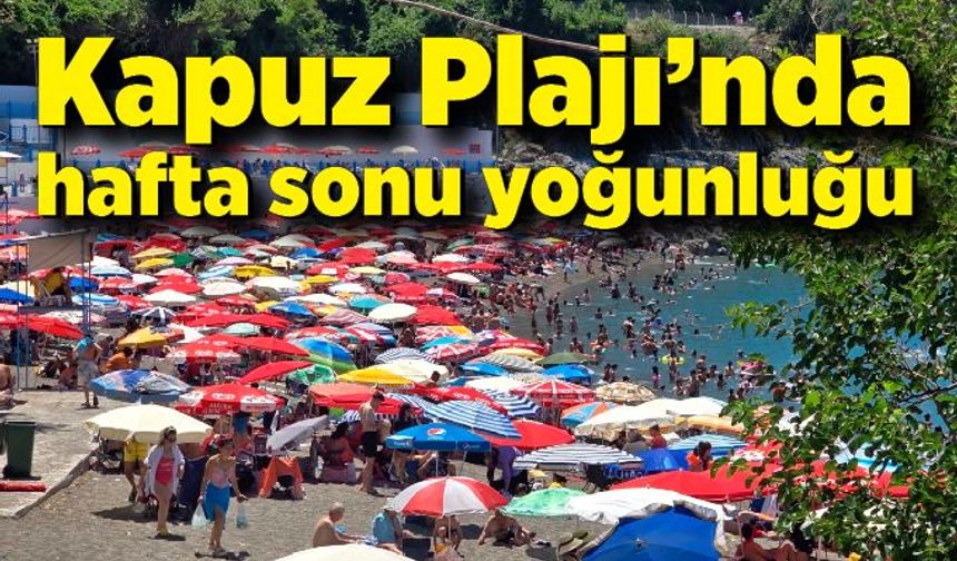 Kapuz Plajı’nda hafta sonu yoğunluğu
