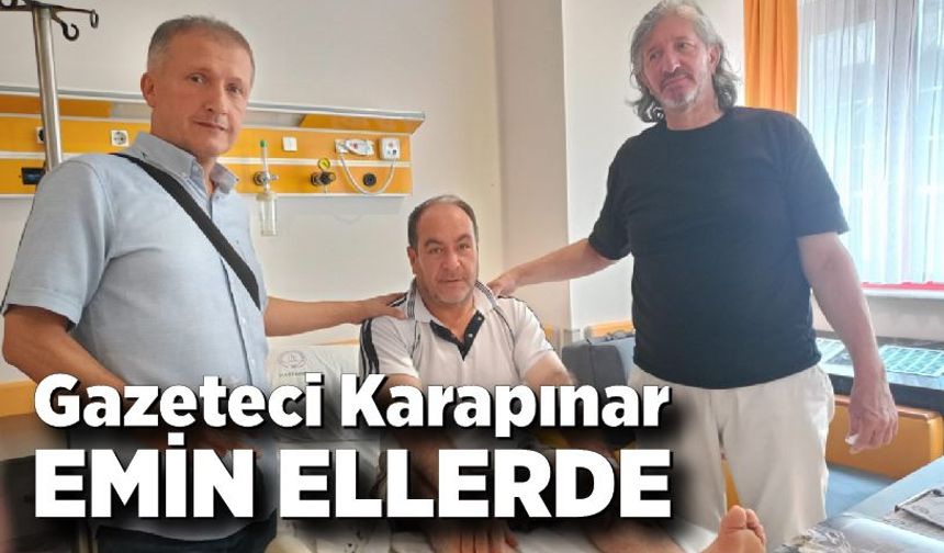 Gazeteci Karapınar emin ellerde