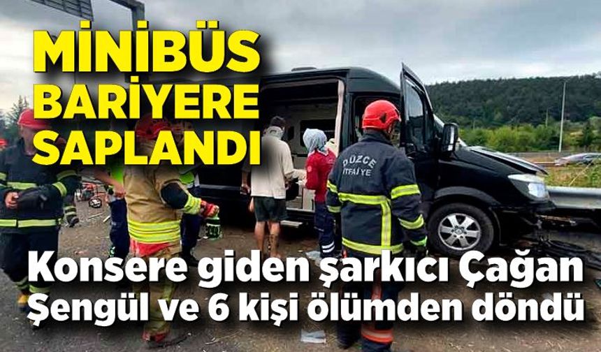 Minibüs bariyere saplandı: Konsere giden şarkıcı Çağan Şengül ve 6 kişi ölümden döndü