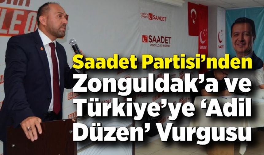 Saadet Partisi’nden Zonguldak’a ve Türkiye’ye “Adil Düzen” Vurgusu