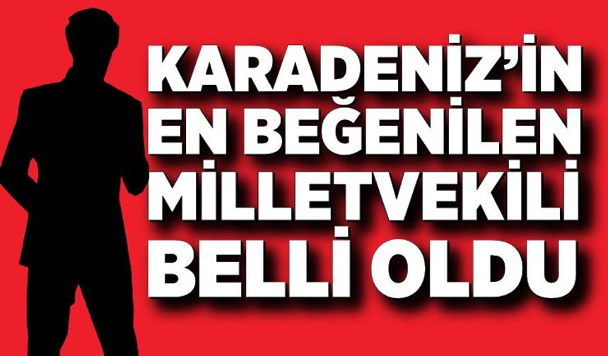 Karadeniz’in en beğenilen milletvekili belli oldu