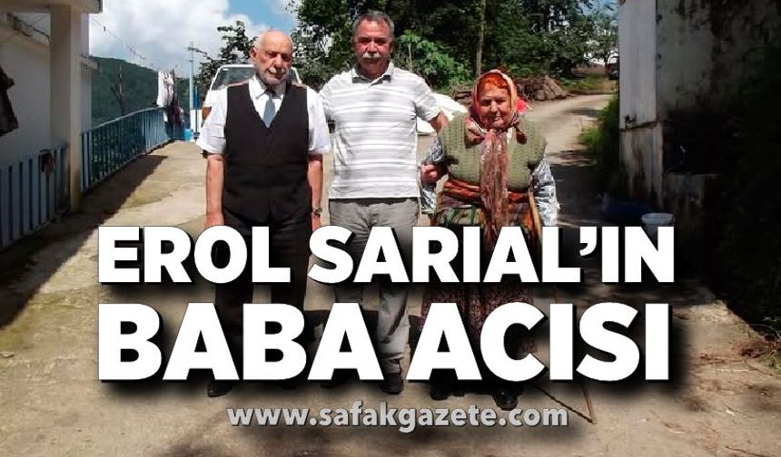 Erol Sarıal’ın baba acısı: Ziya Sarıal hayatını kaybetti