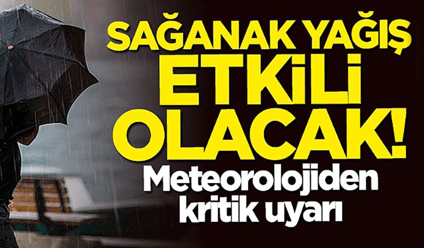 Meteoroloji Uyardı: Sağanak Yağış Geri Dönüyor