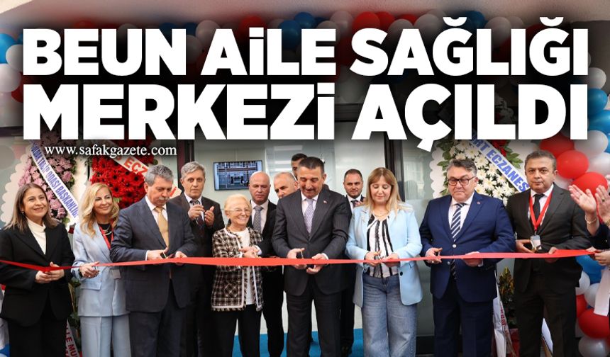 BEUN Aile Sağlığı Merkezi açıldı