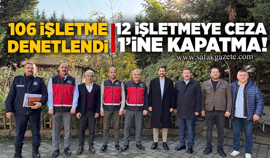 Devrek’te 106 işletme denetlendi: 12 işletmeye ceza, 1’ine kapatma!