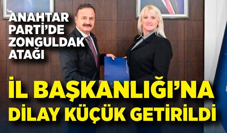 Anahtar Parti’de Zonguldak Atağı: İl Başkanlığı’na Dilay Küçük getirildi