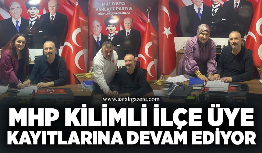 MHP Kilimli ilçe üye kayıtlarına devam ediyor