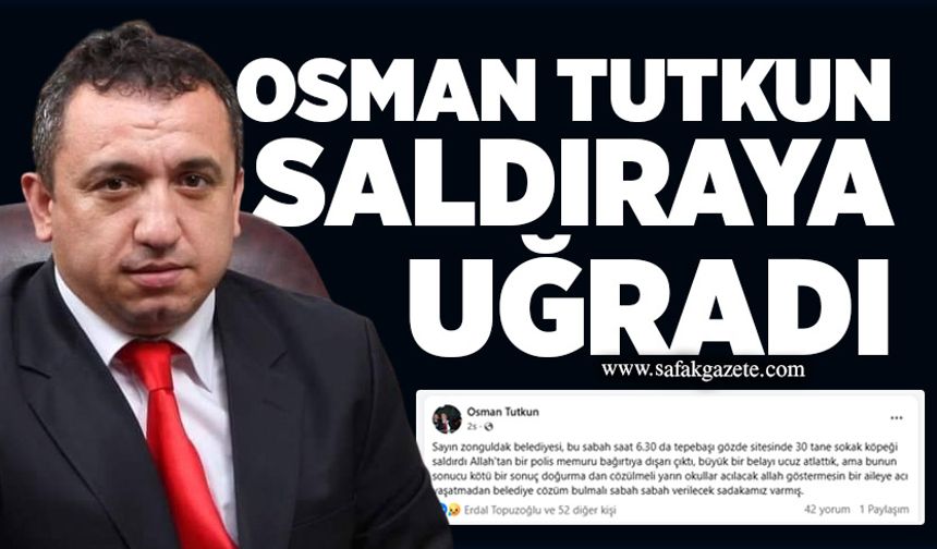 Osman Tutkun saldırıya uğradı