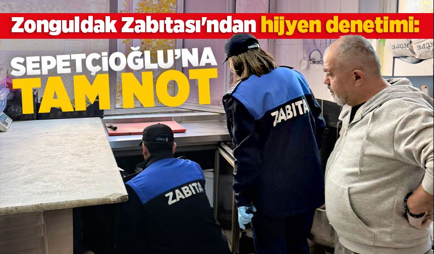 Zabıta’dan Hijyen Denetimi: Sepetçioğlu’na Tam Not
