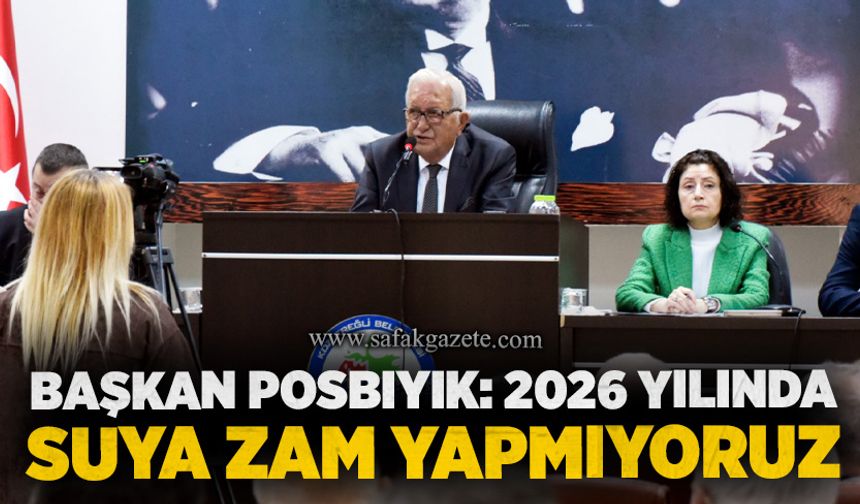 Başkan Posbıyık: 2026 yılında suya zam yapmıyoruz