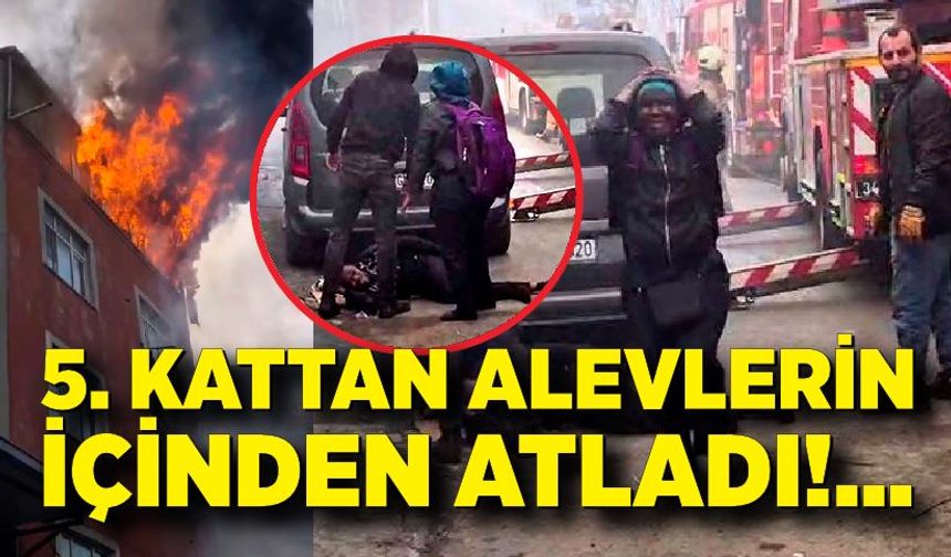 Yangında can pazarı: Alevlerin arasından atladı
