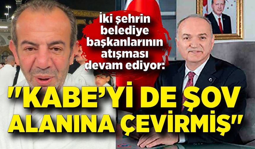 İki şehrin belediye başkanlarının atışması devam ediyor: "Kabe’yi de şov alanına çevirmiş"