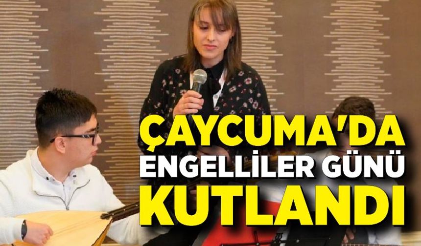 Çaycuma'da Engelliler Günü kutlandı
