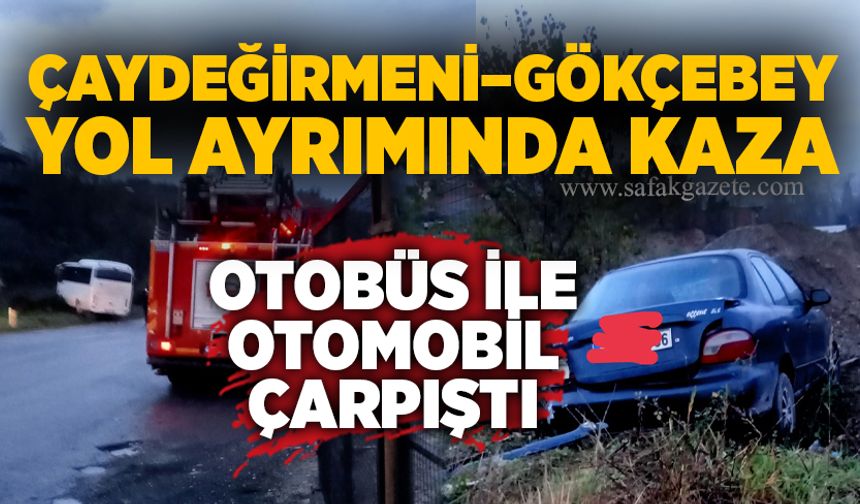 Çaydeğirmeni–Gökçebey yol ayrımında kaza: Otobüs ile otomobil çarpıştı