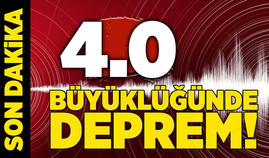 AFAD duyurdu! 4 büyüklüğünde deprem