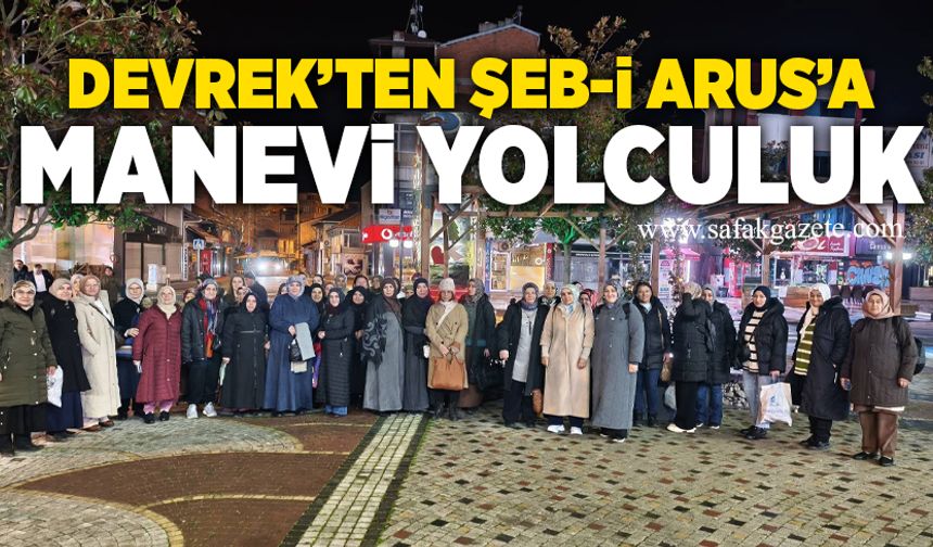 Devrek’ten Şeb-i Arus’a manevi yolculuk