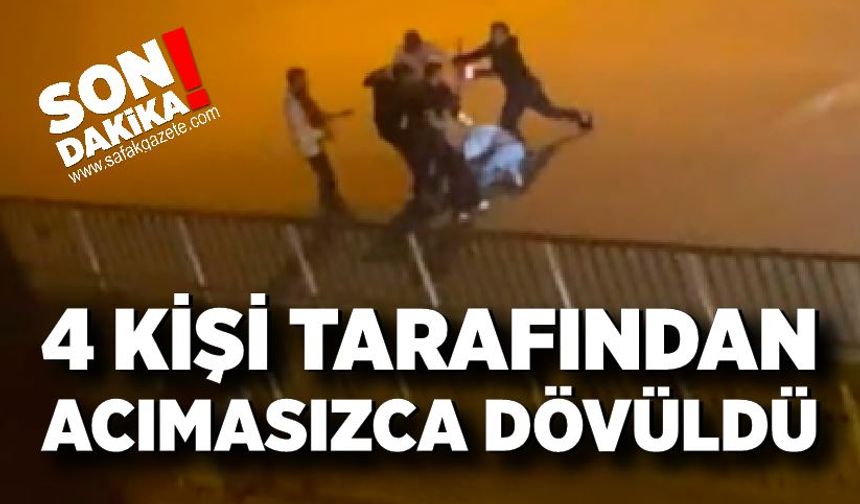 Bir genç, 4 kişi tarafından acımasızca dövüldü