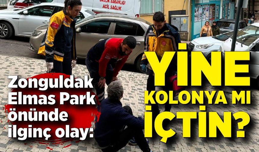 Zonguldak Elmas Park önünde ilginç olay: “Yine kolonya mı içtin?