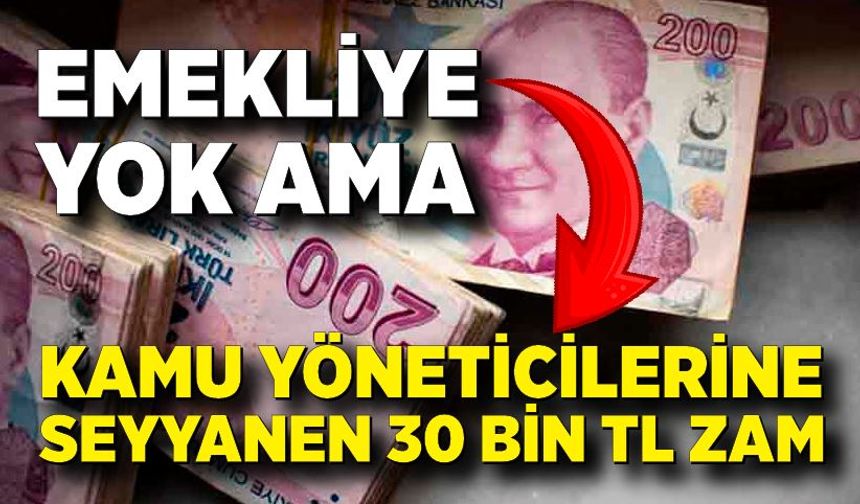 Kamu Yöneticilerine 30 Bin TL’lik Ek Zam Komisyon’dan Geçti!