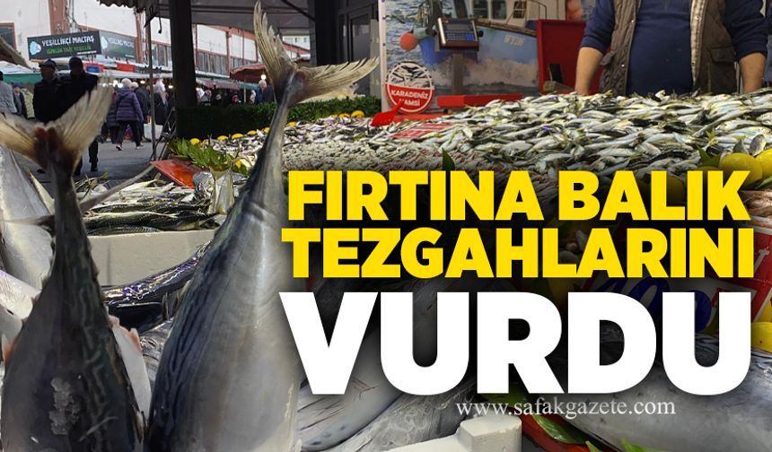 Fırtına balık tezgahlarını vurdu