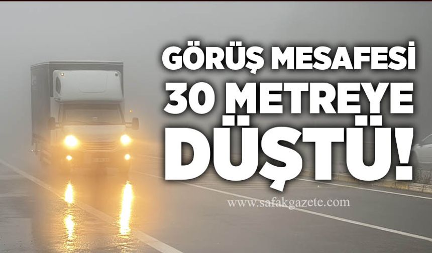 Görüş mesafesi 30 metreye düştü!