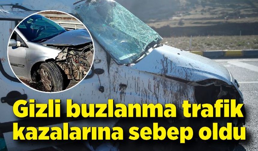Gizli buzlanma trafik kazalarına sebep oldu: 3 yaralı