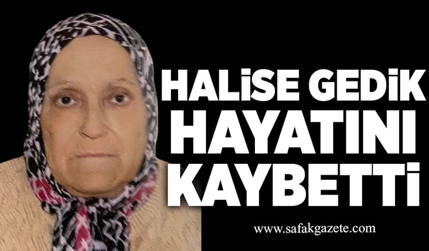 Halise Gedik hayatını kaybetti