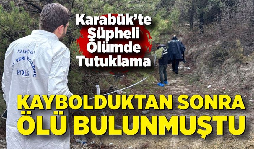 Karabük'teki şüpheli ölümde 1 kişi tutuklandı