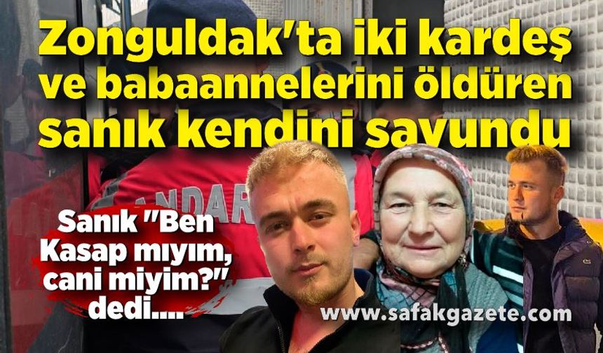 Zonguldak'ta İki kardeş ve babaannelerini öldüren sanık kendini savundu