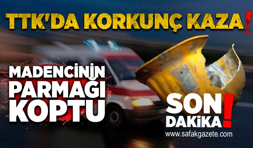 TTK'da korkunç kaza: Madencinin parmağı koptu