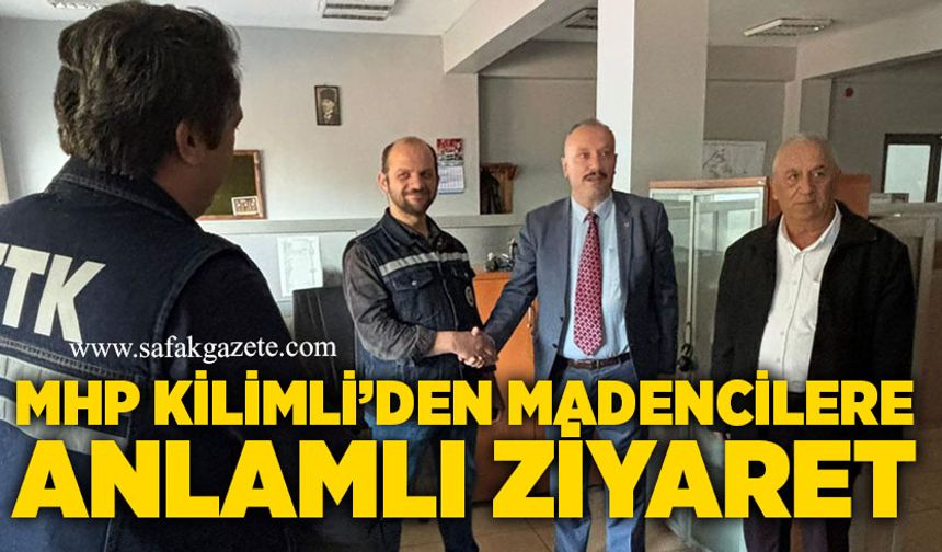 MHP Kilimli’den madencilere anlamlı ziyaret