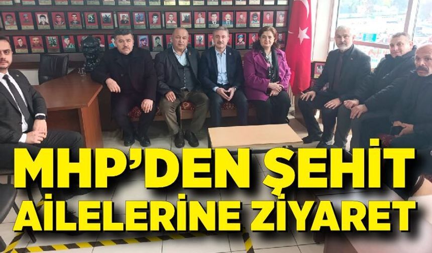 MHP’den Şehit Ailelerine ziyaret