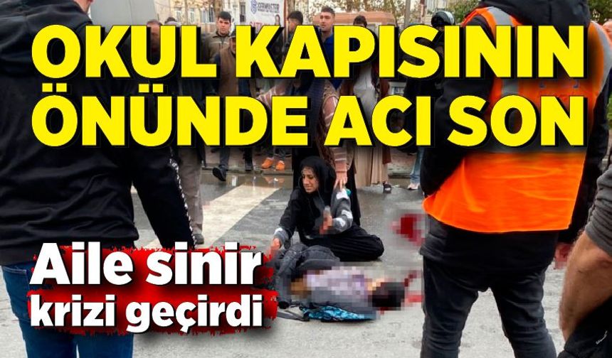 Okul kapısının önünde acı son: Aile sinir krizi geçirdi