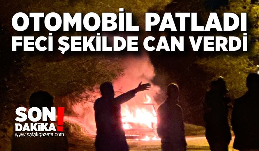 Otomobil patladı, feci şekilde can verdi