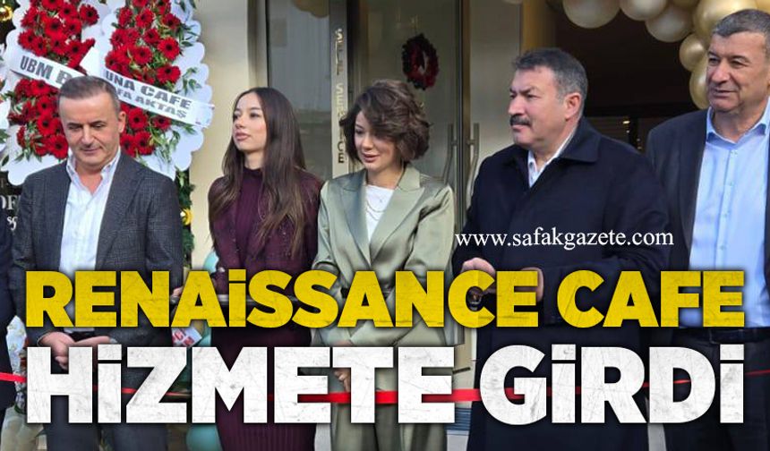 Renaissance Cafe hizmete girdi