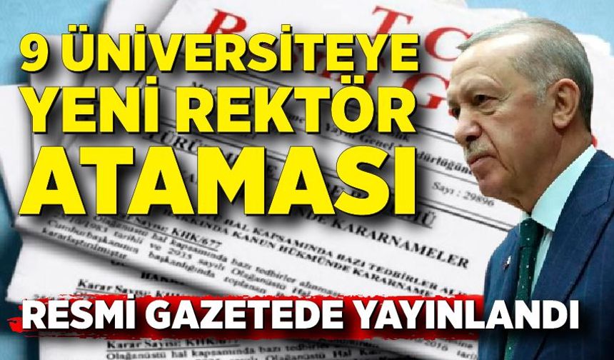 9 üniversiteye yeni rektör ataması Resmi Gazete’de