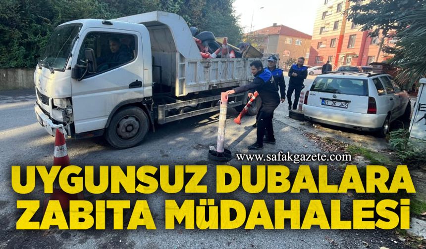 Uygunsuz dubalara zabıta müdahalesi