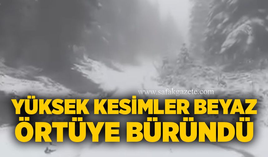 Yüksek kesimler beyaz örtüye büründü