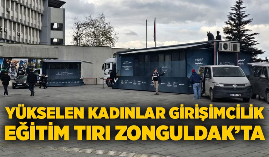 Yükselen Kadınlar Girişimcilik Eğitim Tırı Zonguldak’ta