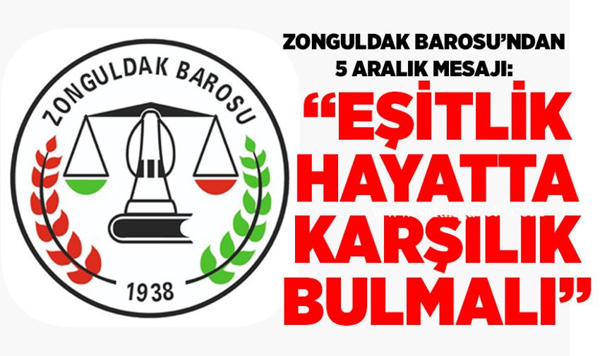 Zonguldak Barosu’ndan 5 Aralık Mesajı: “Eşitlik hayatta karşılık bulmalı”
