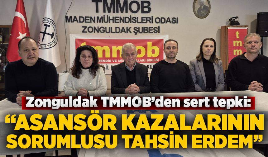 Zonguldak TMMOB’den sert tepki: “Asansör kazalarının sorumlusu Tahsin Erdem”