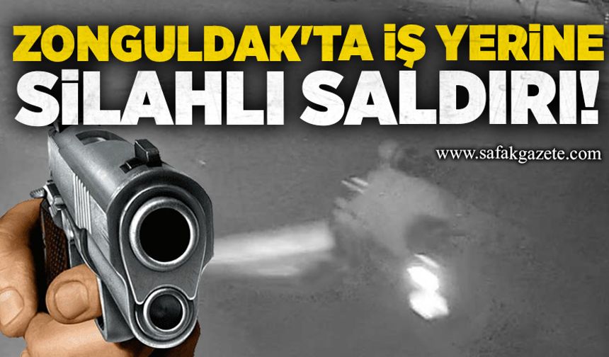 Zonguldak'ta iş yerine silahlı saldırı!