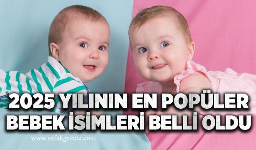 2025 yılının en popüler bebek isimleri belli oldu
