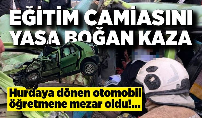 Hurdaya dönen otomobil öğretmene mezar oldu