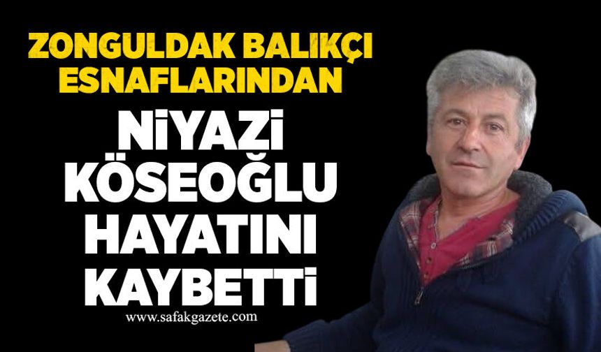 Niyazi Köseoğlu hayatını kaybetti