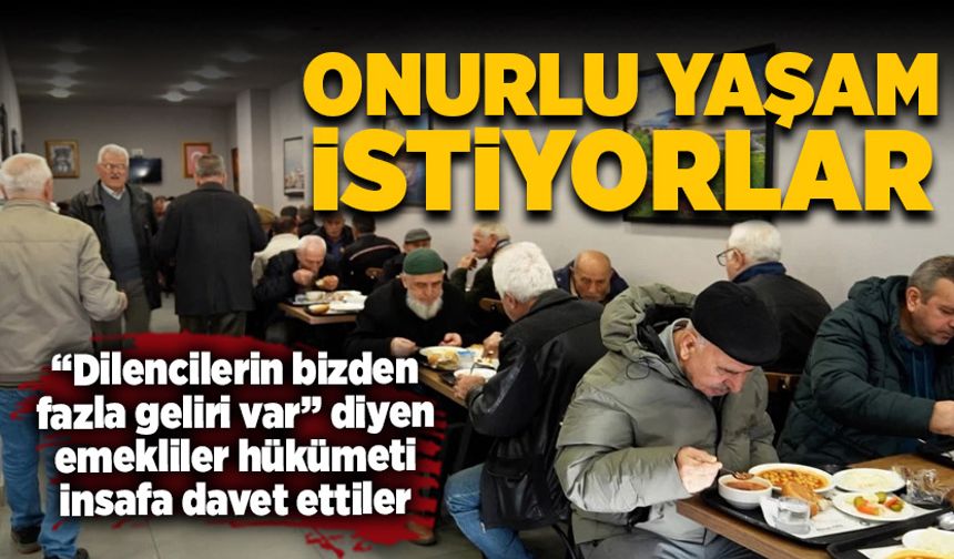 Onurlu yaşam istiyorlar