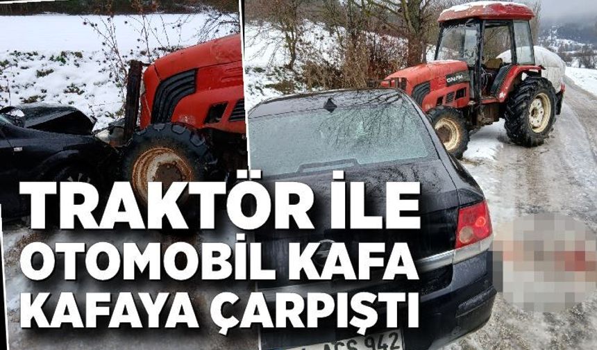 Traktör ile otomobil kafa kafaya çarpıştı