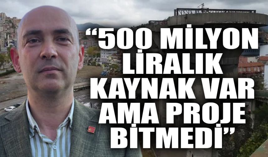Devrim Dural: “500 milyon liralık kaynak var ama proje bitmedi”