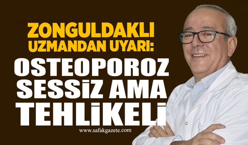 Zonguldaklı uzmandan uyarı: Osteoporoz sessiz ama tehlikeli